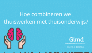 Hoe combineren we thuiswerken met thuisonderwijs?